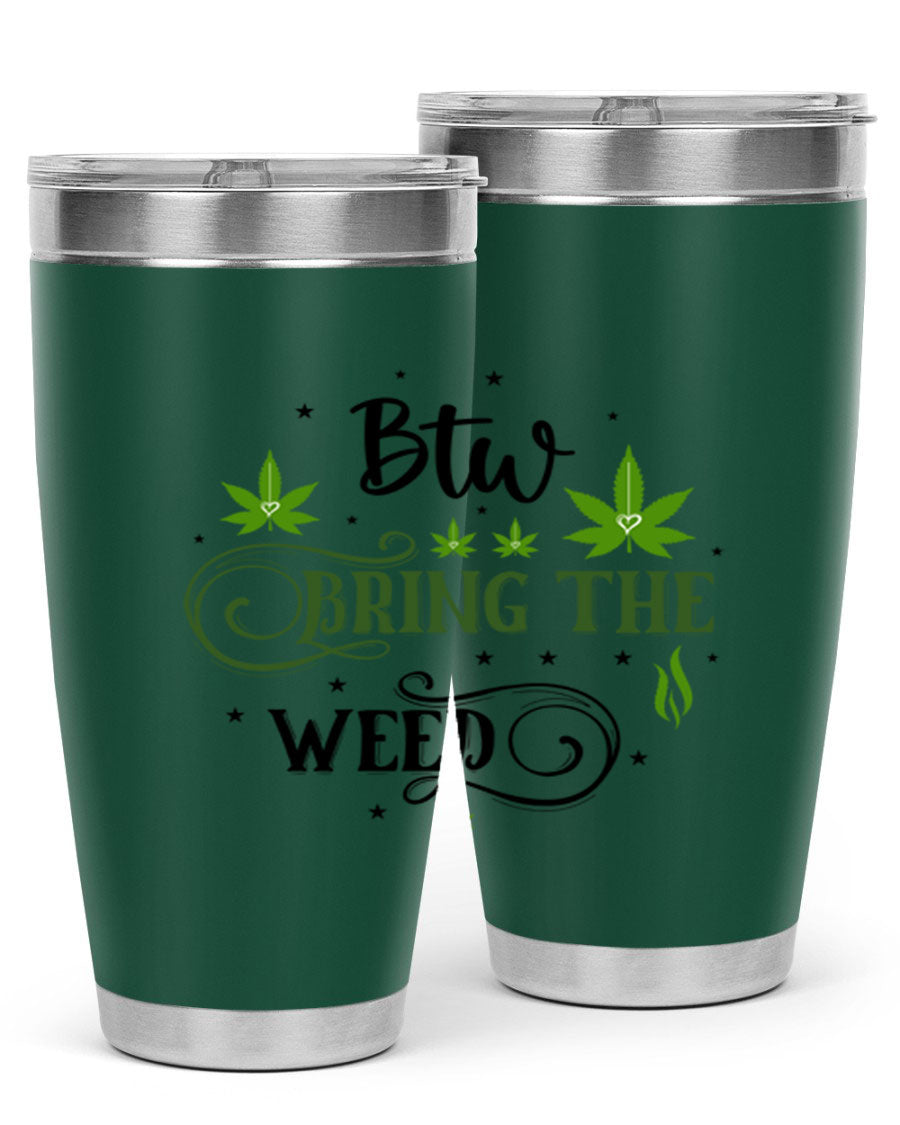 Btw Bring The Weed 23# 20oz Tumbler featuring a sleek stainless steel design with a drink-thru lid, perfect for hot and cold beverages.