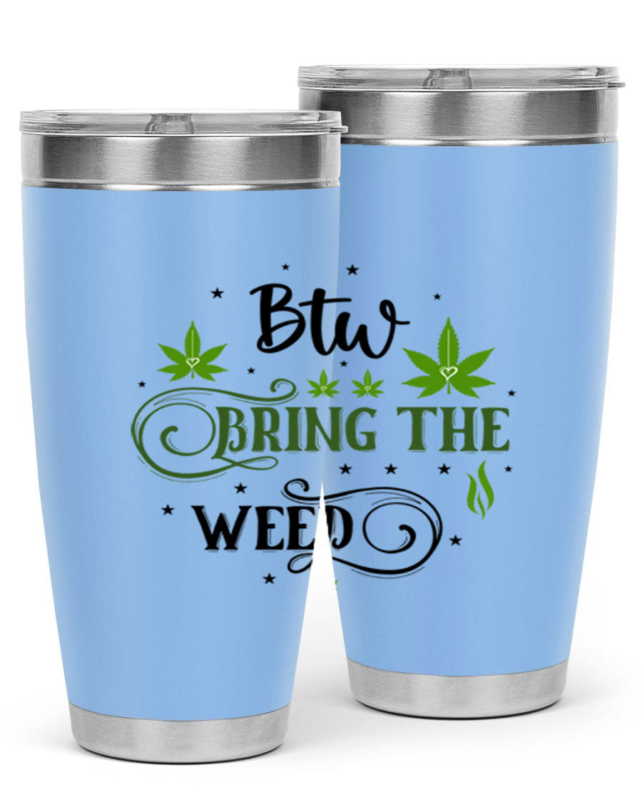 Btw Bring The Weed 23# 20oz Tumbler featuring a sleek stainless steel design with a drink-thru lid, perfect for hot and cold beverages.