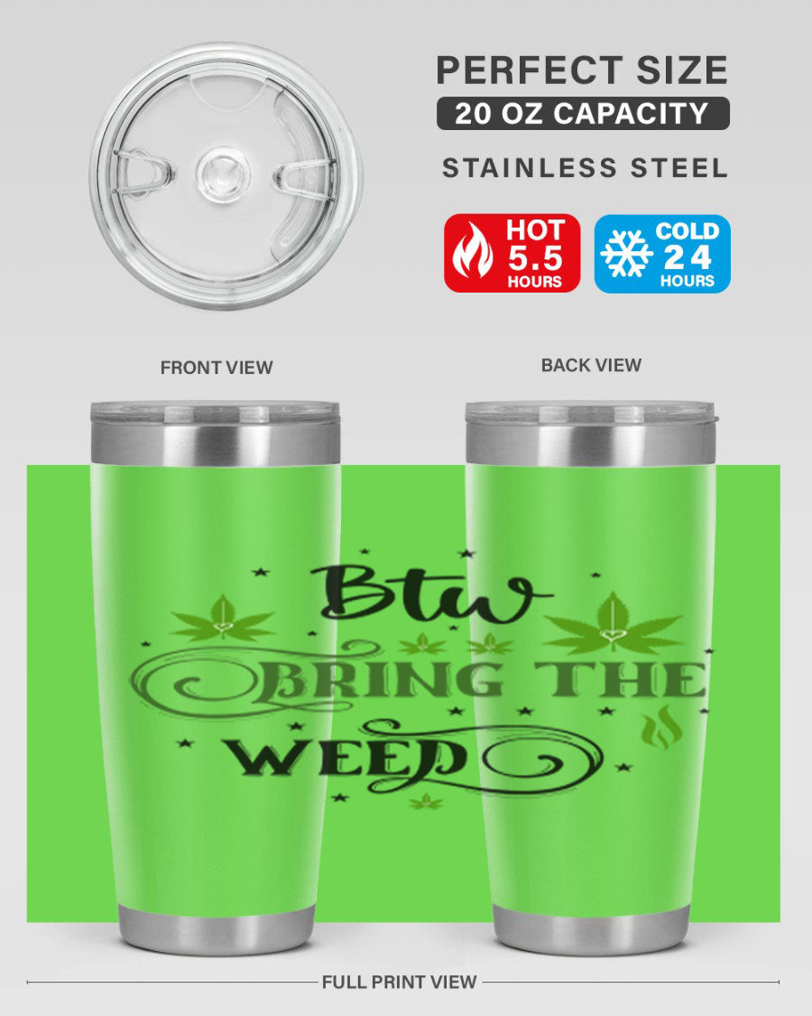 Btw Bring The Weed 23# 20oz Tumbler featuring a sleek stainless steel design with a drink-thru lid, perfect for hot and cold beverages.