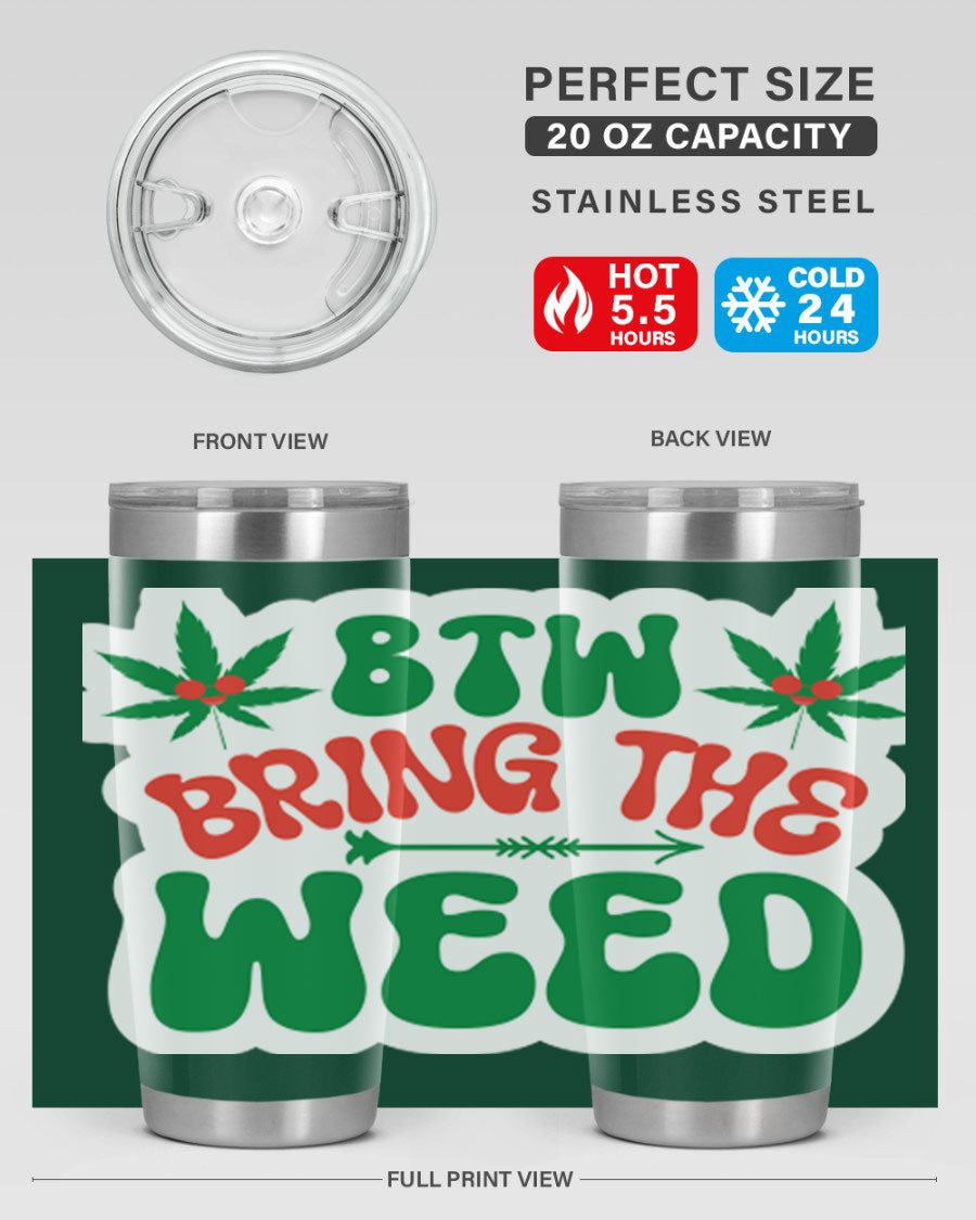 Btw Bring The Weed 24# Tumbler in stainless steel with a vibrant design, showcasing its double wall vacuum insulation and drink-thru lid.