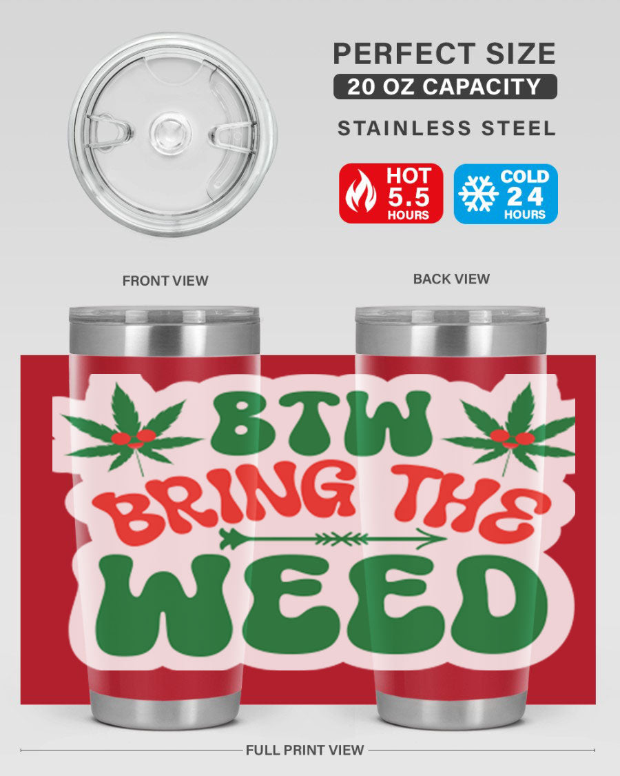 Btw Bring The Weed 24# Tumbler in stainless steel with a vibrant design, showcasing its double wall vacuum insulation and drink-thru lid.