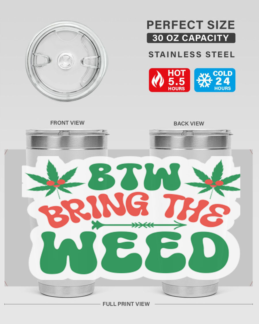 Btw Bring The Weed 24# Tumbler in stainless steel with a vibrant design, showcasing its double wall vacuum insulation and drink-thru lid.