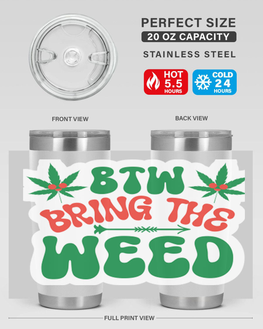 Btw Bring The Weed 24# Tumbler in stainless steel with a vibrant design, showcasing its double wall vacuum insulation and drink-thru lid.