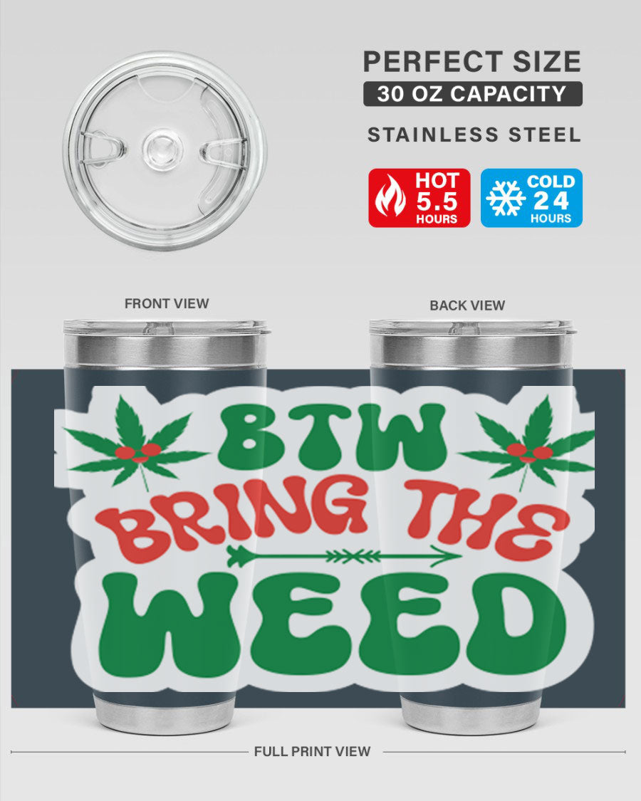 Btw Bring The Weed 24# Tumbler in stainless steel with a vibrant design, showcasing its double wall vacuum insulation and drink-thru lid.