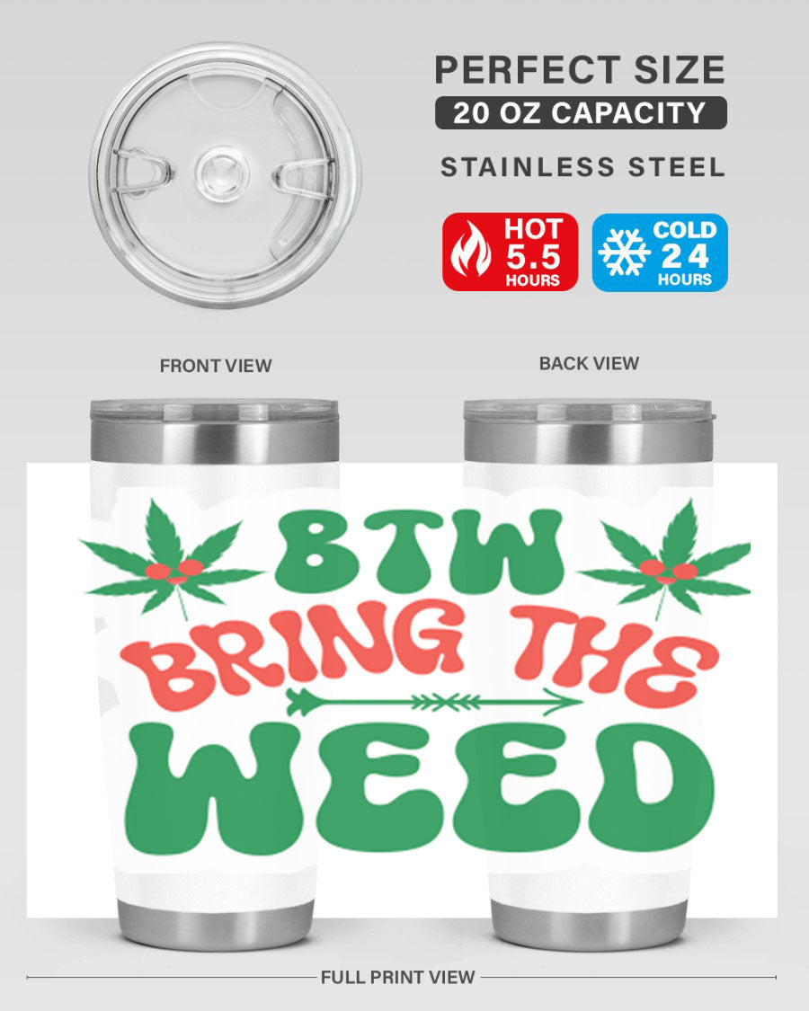 Btw Bring The Weed 24# Tumbler in stainless steel with a vibrant design, showcasing its double wall vacuum insulation and drink-thru lid.