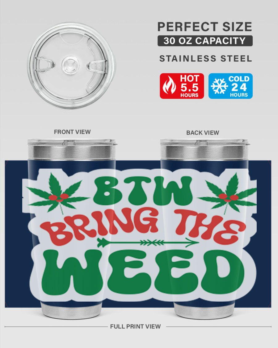 Btw Bring The Weed 24# Tumbler in stainless steel with a vibrant design, showcasing its double wall vacuum insulation and drink-thru lid.