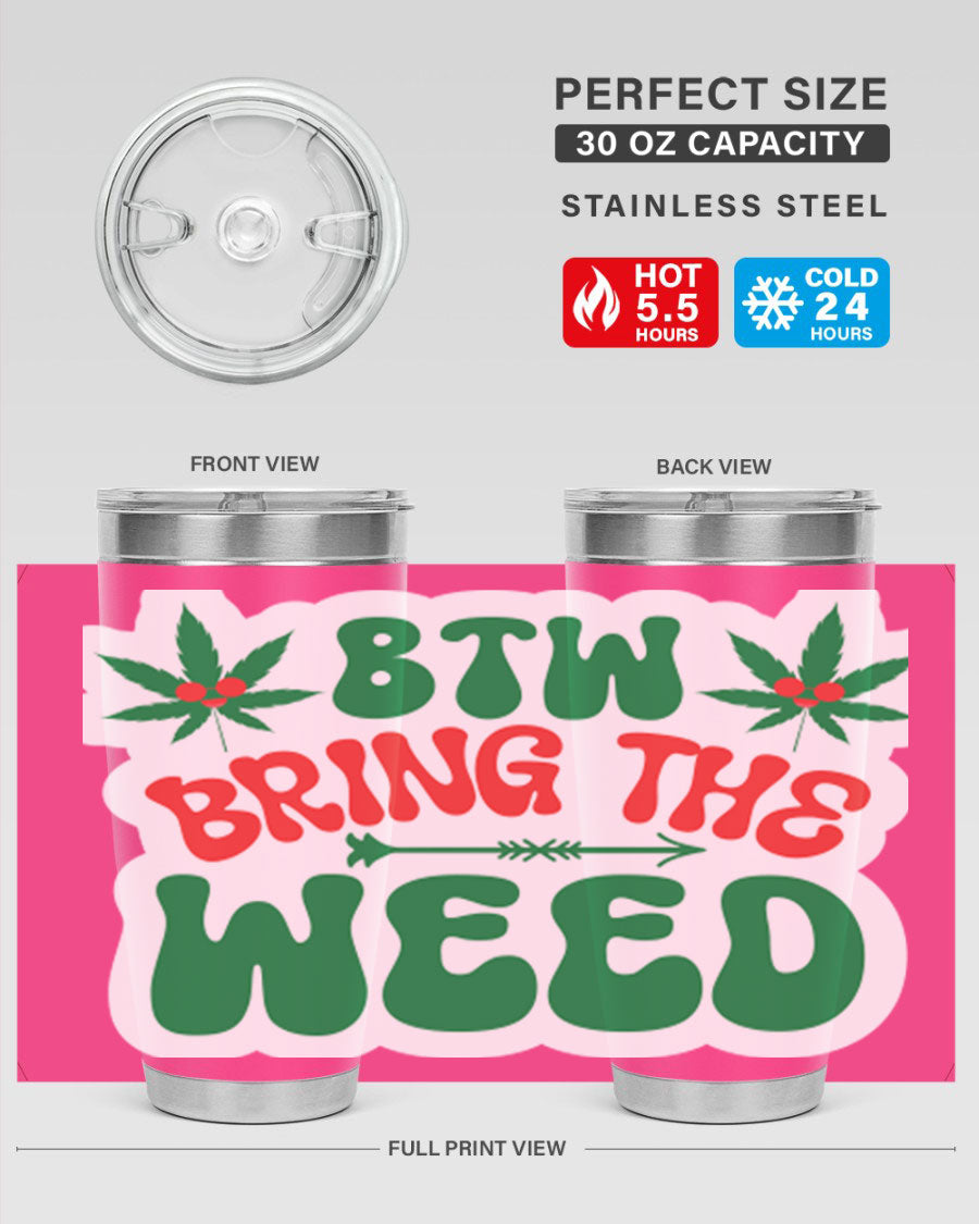 Btw Bring The Weed 24# Tumbler in stainless steel with a vibrant design, showcasing its double wall vacuum insulation and drink-thru lid.