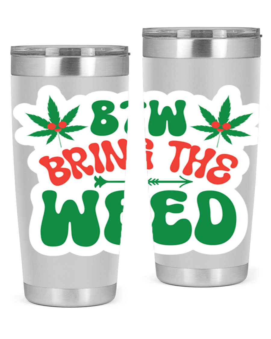 Btw Bring The Weed 24# Tumbler in stainless steel with a vibrant design, showcasing its double wall vacuum insulation and drink-thru lid.