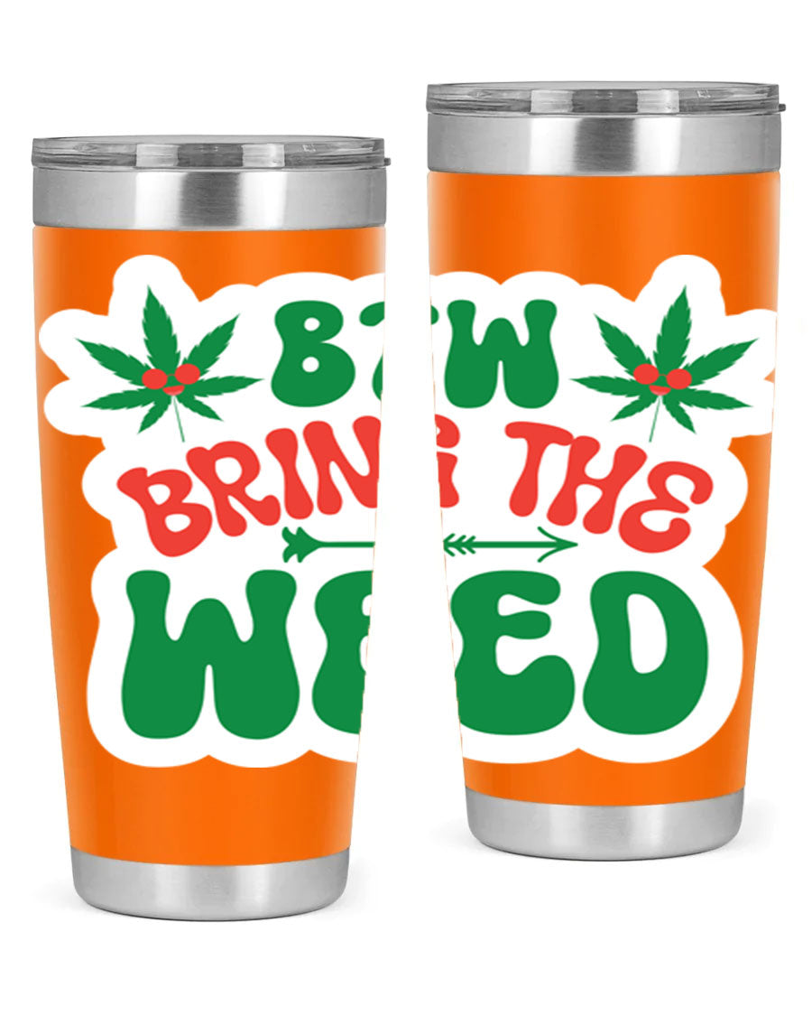 Btw Bring The Weed 24# Tumbler in stainless steel with a vibrant design, showcasing its double wall vacuum insulation and drink-thru lid.