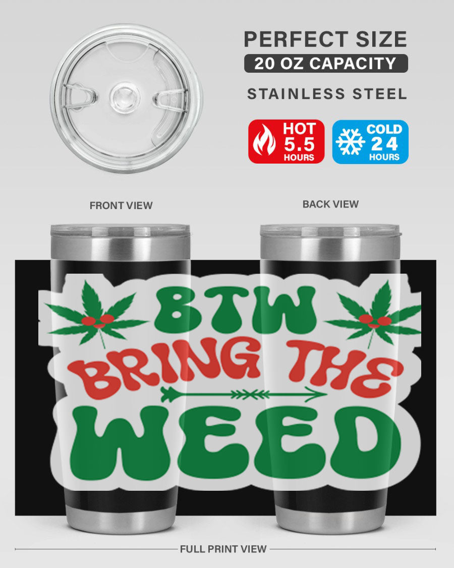 Btw Bring The Weed 24# Tumbler in stainless steel with a vibrant design, showcasing its double wall vacuum insulation and drink-thru lid.