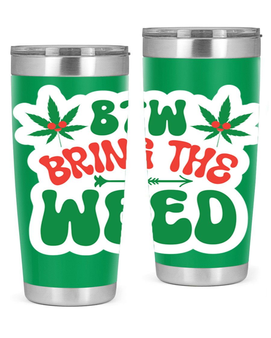 Btw Bring The Weed 24# Tumbler in stainless steel with a vibrant design, showcasing its double wall vacuum insulation and drink-thru lid.