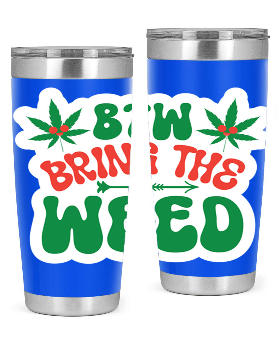 Btw Bring The Weed 24# Tumbler in stainless steel with a vibrant design, showcasing its double wall vacuum insulation and drink-thru lid.