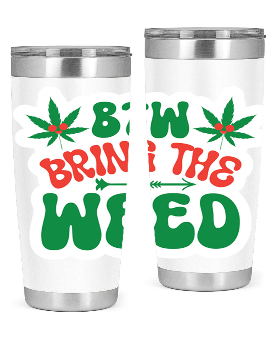 Btw Bring The Weed 24# Tumbler in stainless steel with a vibrant design, showcasing its double wall vacuum insulation and drink-thru lid.