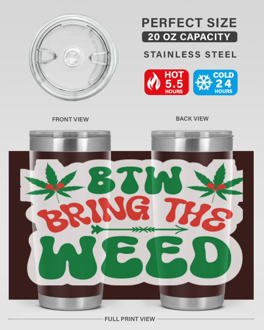 Btw Bring The Weed 24# Tumbler in stainless steel with a vibrant design, showcasing its double wall vacuum insulation and drink-thru lid.