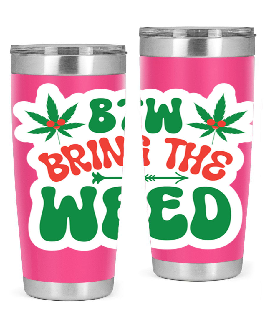 Btw Bring The Weed 24# Tumbler in stainless steel with a vibrant design, showcasing its double wall vacuum insulation and drink-thru lid.