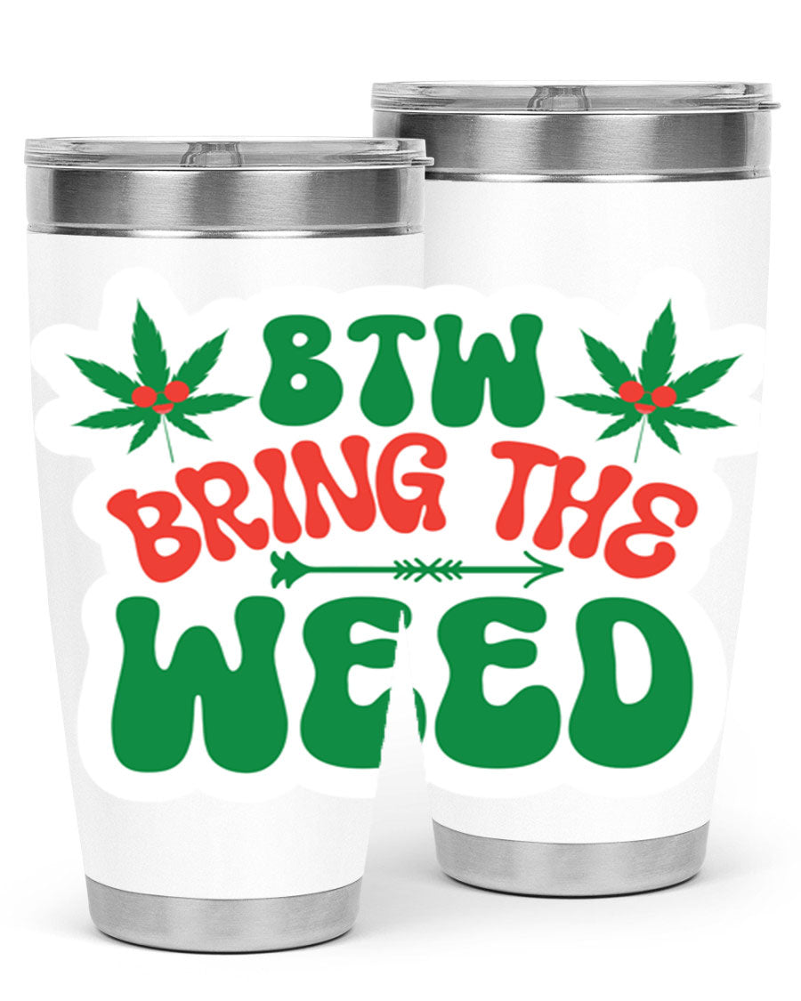 Btw Bring The Weed 24# Tumbler in stainless steel with a vibrant design, showcasing its double wall vacuum insulation and drink-thru lid.