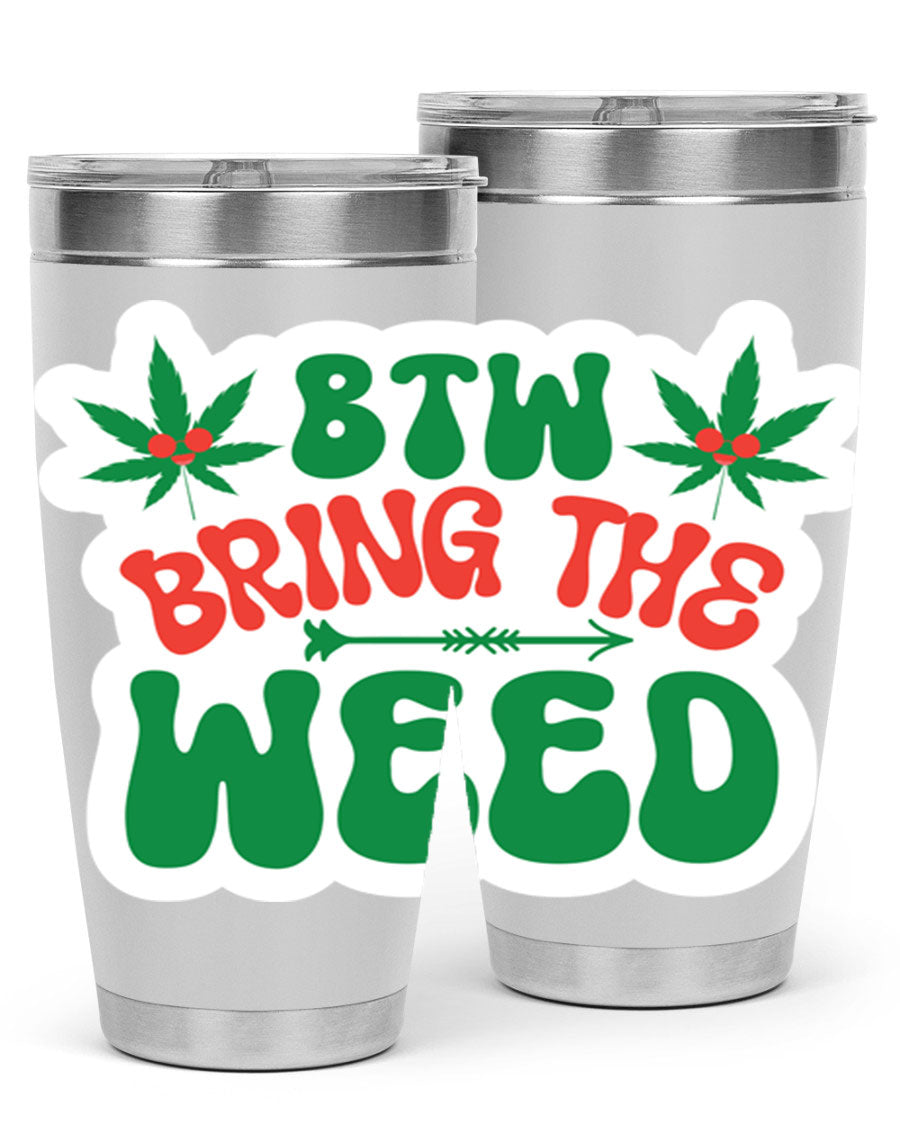 Btw Bring The Weed 24# Tumbler in stainless steel with a vibrant design, showcasing its double wall vacuum insulation and drink-thru lid.