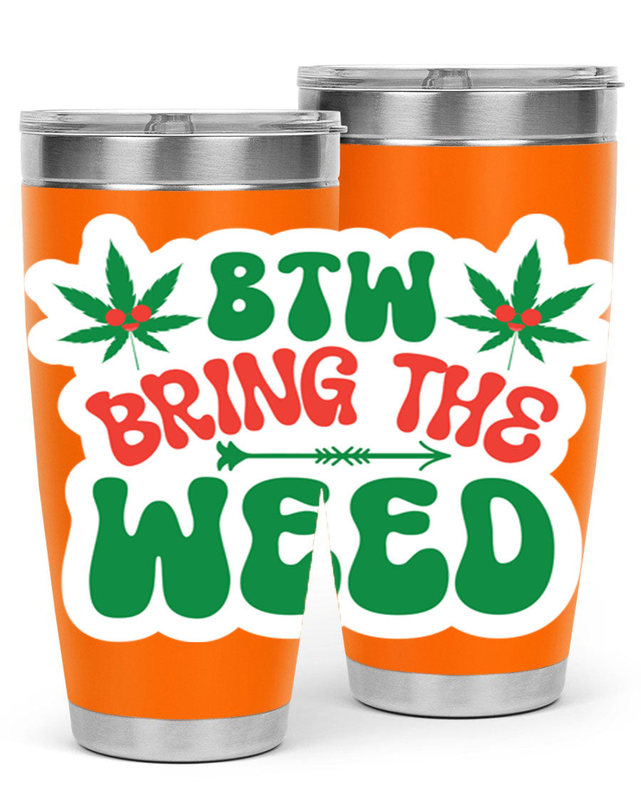 Btw Bring The Weed 24# Tumbler in stainless steel with a vibrant design, showcasing its double wall vacuum insulation and drink-thru lid.