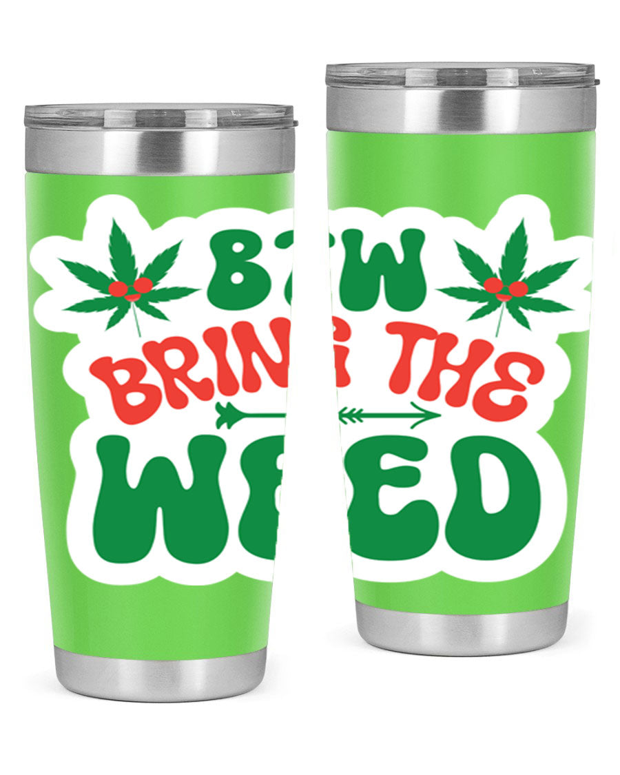 Btw Bring The Weed 24# Tumbler in stainless steel with a vibrant design, showcasing its double wall vacuum insulation and drink-thru lid.