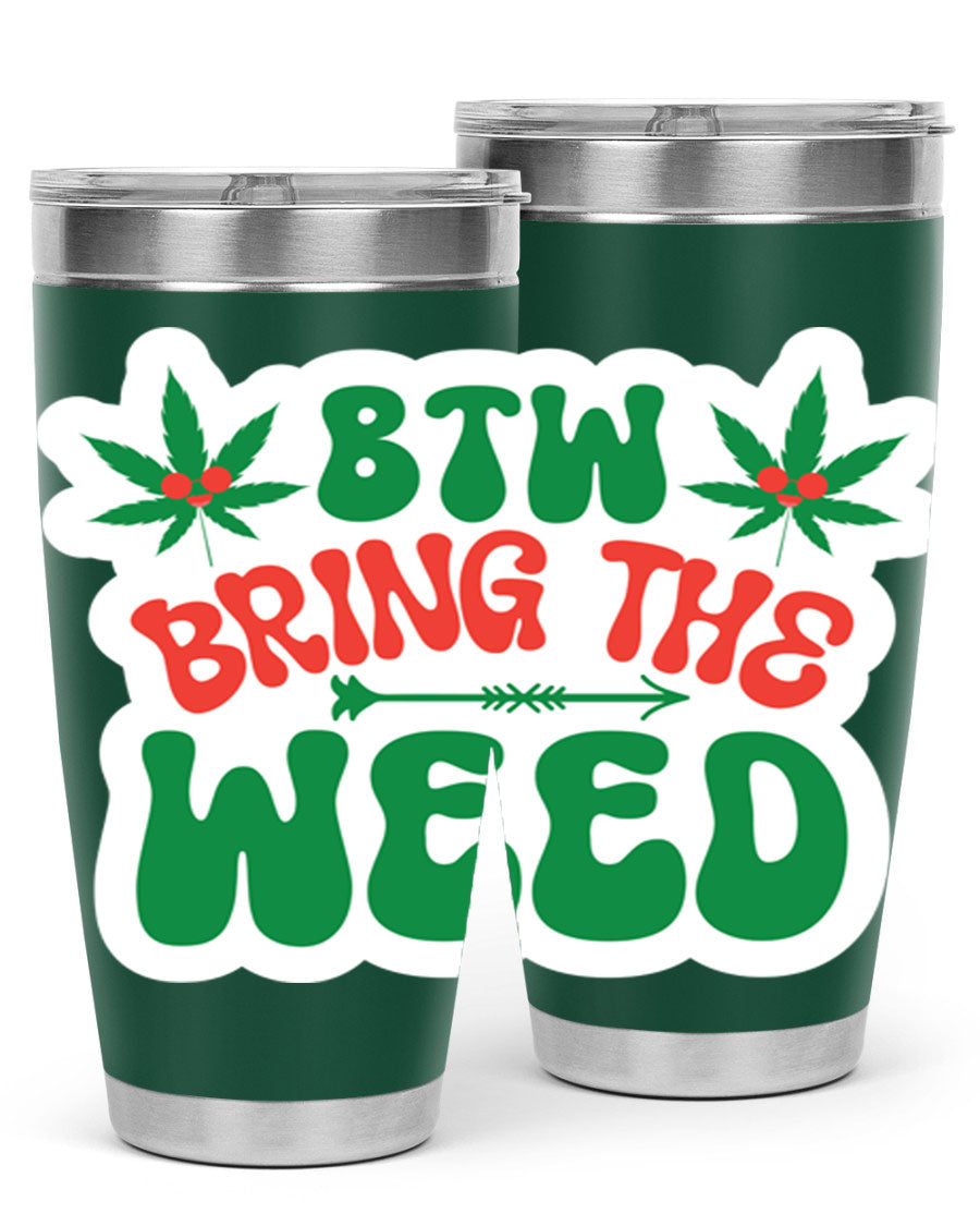 Btw Bring The Weed 24# Tumbler in stainless steel with a vibrant design, showcasing its double wall vacuum insulation and drink-thru lid.