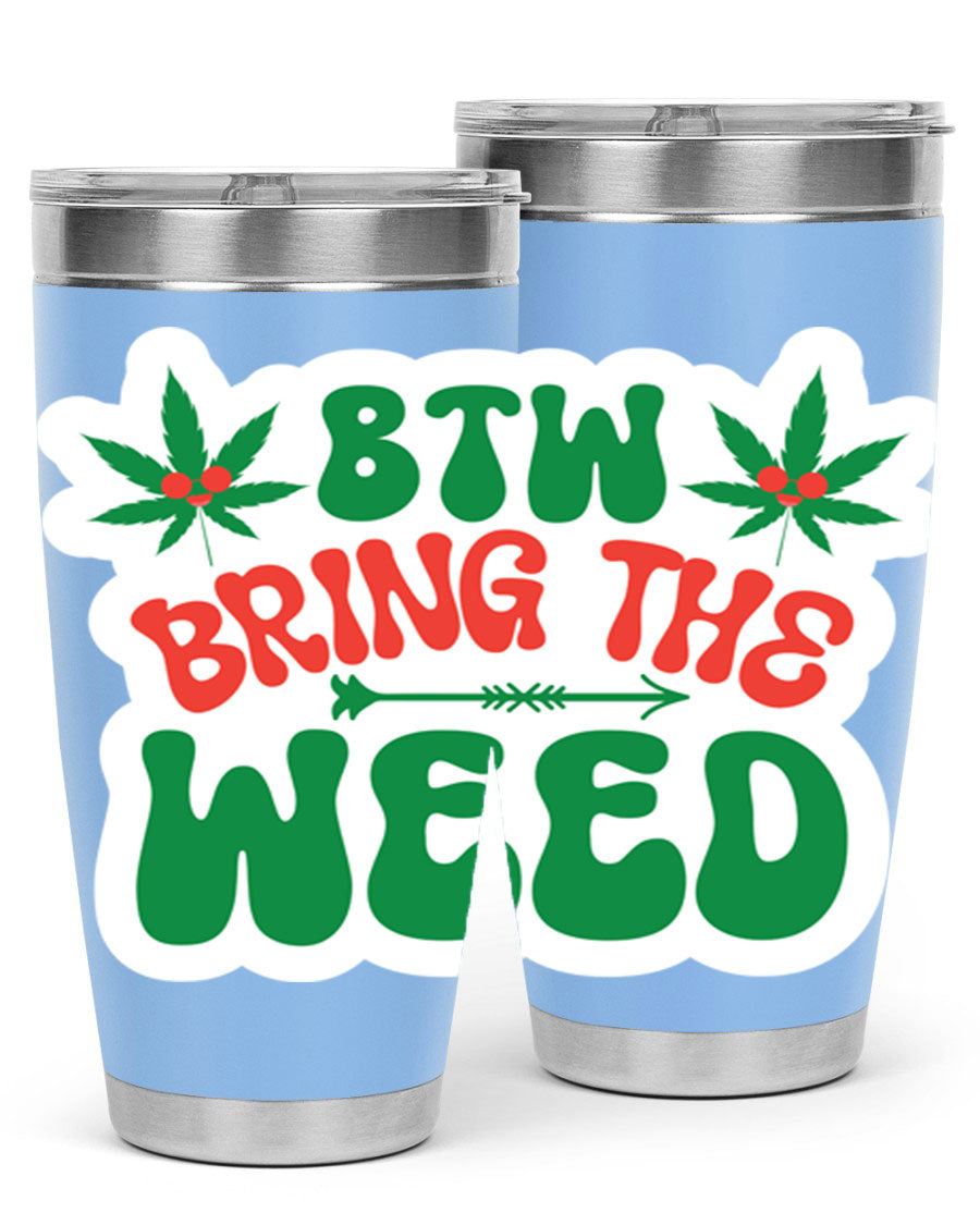 Btw Bring The Weed 24# Tumbler in stainless steel with a vibrant design, showcasing its double wall vacuum insulation and drink-thru lid.