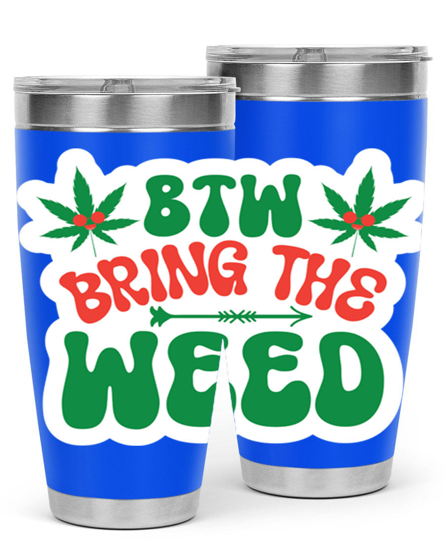 Btw Bring The Weed 24# Tumbler in stainless steel with a vibrant design, showcasing its double wall vacuum insulation and drink-thru lid.