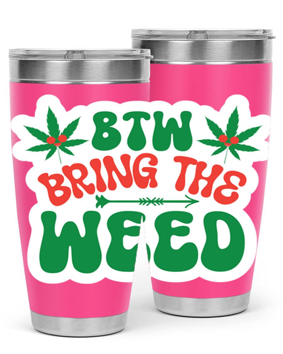 Btw Bring The Weed 24# Tumbler in stainless steel with a vibrant design, showcasing its double wall vacuum insulation and drink-thru lid.