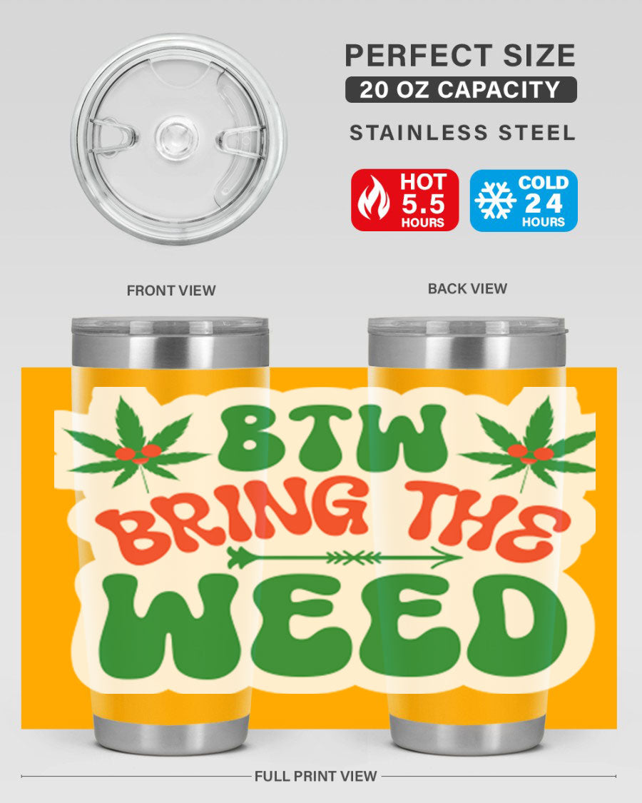 Btw Bring The Weed 24# Tumbler in stainless steel with a vibrant design, showcasing its double wall vacuum insulation and drink-thru lid.