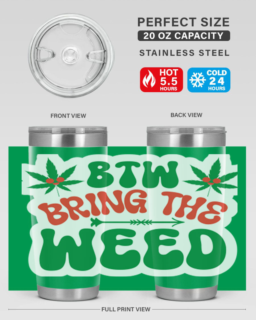 Btw Bring The Weed 24# Tumbler in stainless steel with a vibrant design, showcasing its double wall vacuum insulation and drink-thru lid.