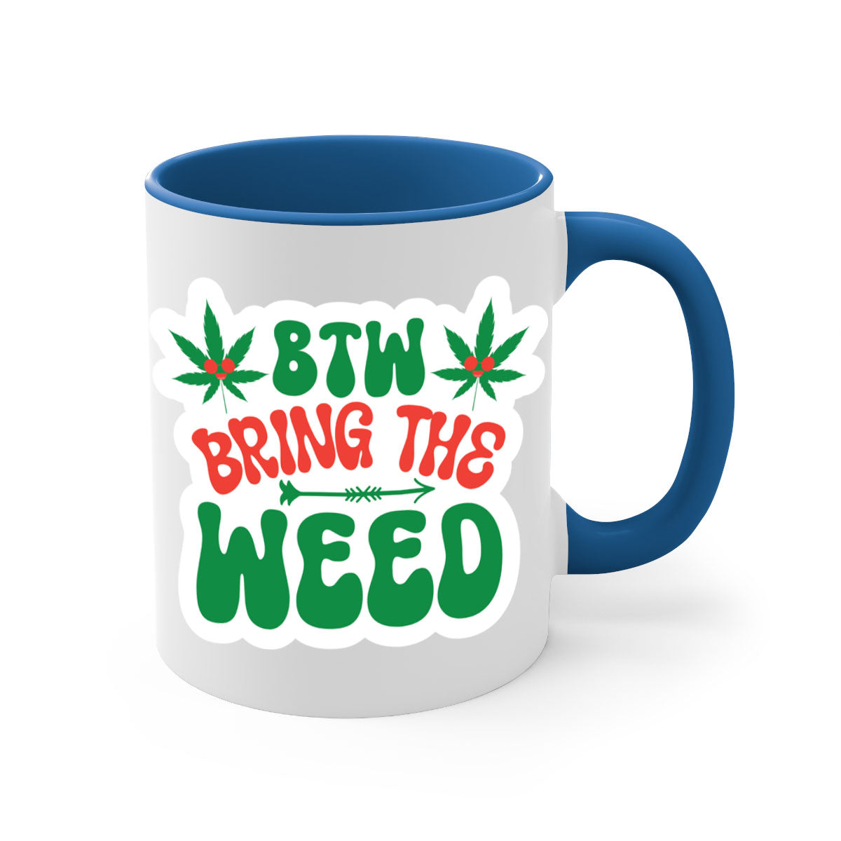 Btw Bring The Weed 24# Mug featuring a two-tone design with a colored handle and glossy finish, perfect for coffee and tea lovers.