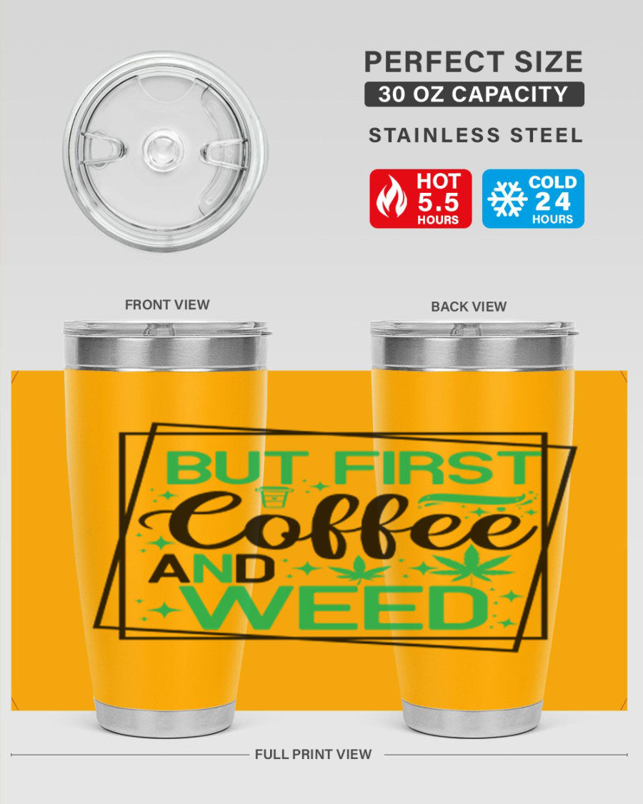 But First Coffee And Weed 25# Tumbler, 20oz double wall vacuum stainless steel with a stylish design, perfect for hot and cold beverages.