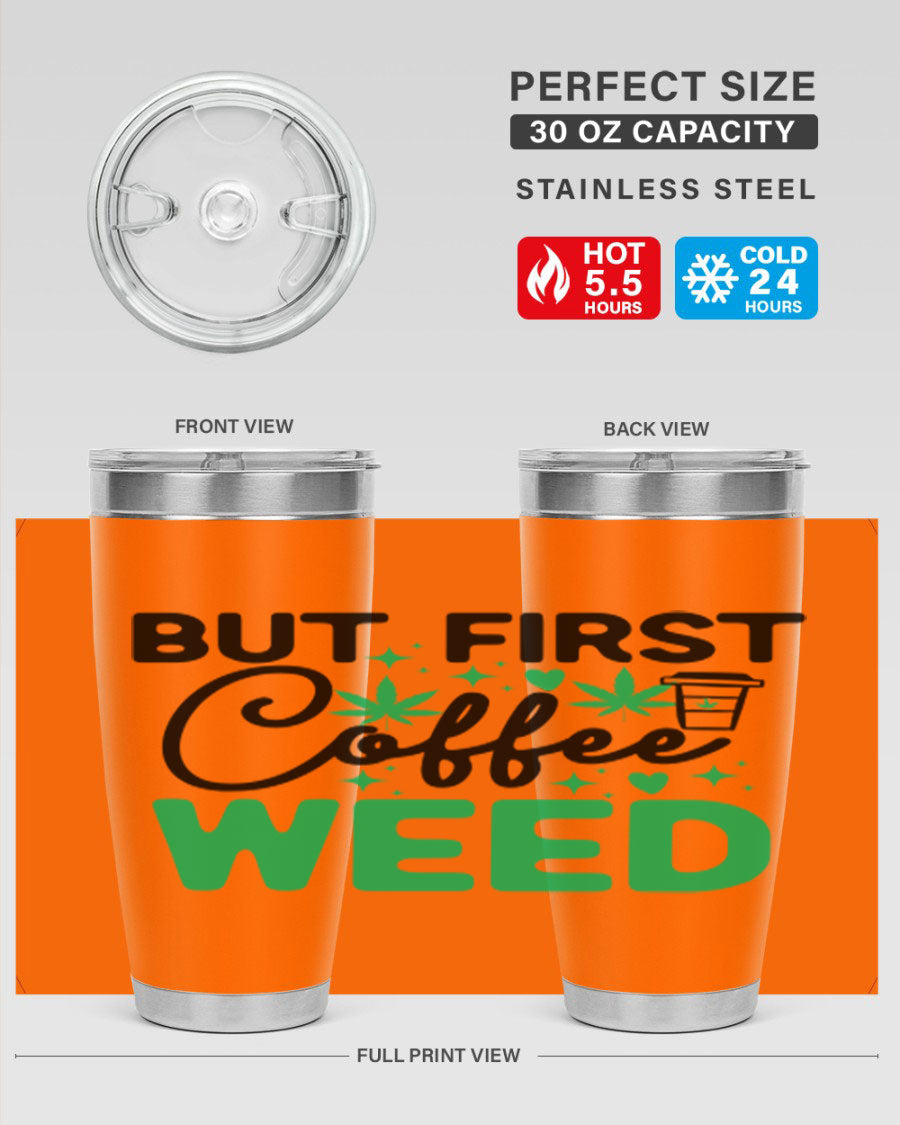 But First Coffee Weed 26# Tumbler, a stylish 20oz double wall vacuum stainless steel tumbler with a drink-thru lid, perfect for hot and cold beverages.