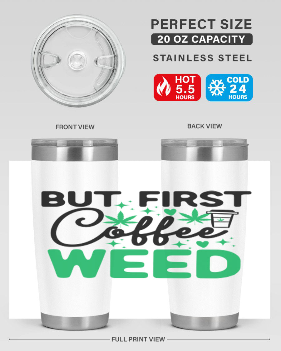 But First Coffee Weed 26# Tumbler, a stylish 20oz double wall vacuum stainless steel tumbler with a drink-thru lid, perfect for hot and cold beverages.