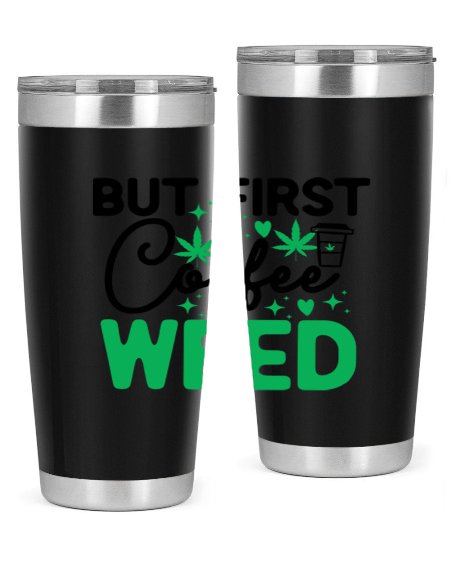 But First Coffee Weed 26# Tumbler, a stylish 20oz double wall vacuum stainless steel tumbler with a drink-thru lid, perfect for hot and cold beverages.