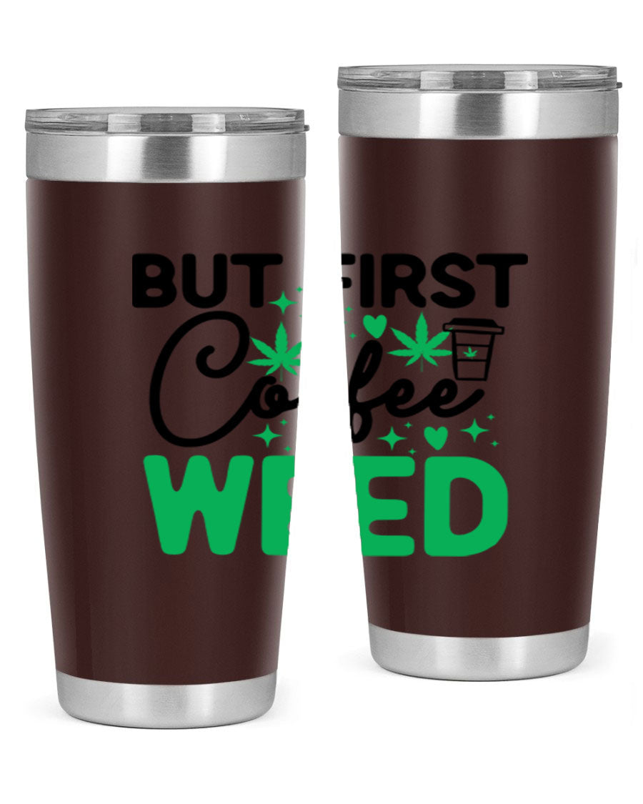 But First Coffee Weed 26# Tumbler, a stylish 20oz double wall vacuum stainless steel tumbler with a drink-thru lid, perfect for hot and cold beverages.