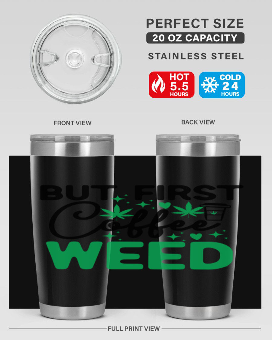 But First Coffee Weed 26# Tumbler, a stylish 20oz double wall vacuum stainless steel tumbler with a drink-thru lid, perfect for hot and cold beverages.