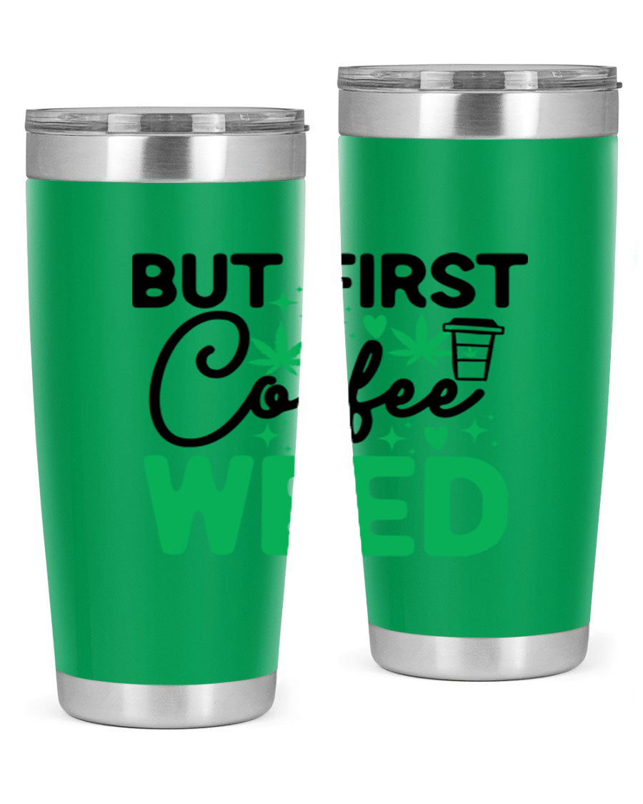 But First Coffee Weed 26# Tumbler, a stylish 20oz double wall vacuum stainless steel tumbler with a drink-thru lid, perfect for hot and cold beverages.