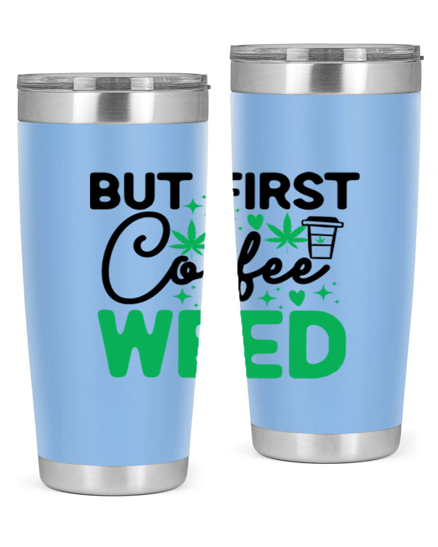 But First Coffee Weed 26# Tumbler, a stylish 20oz double wall vacuum stainless steel tumbler with a drink-thru lid, perfect for hot and cold beverages.