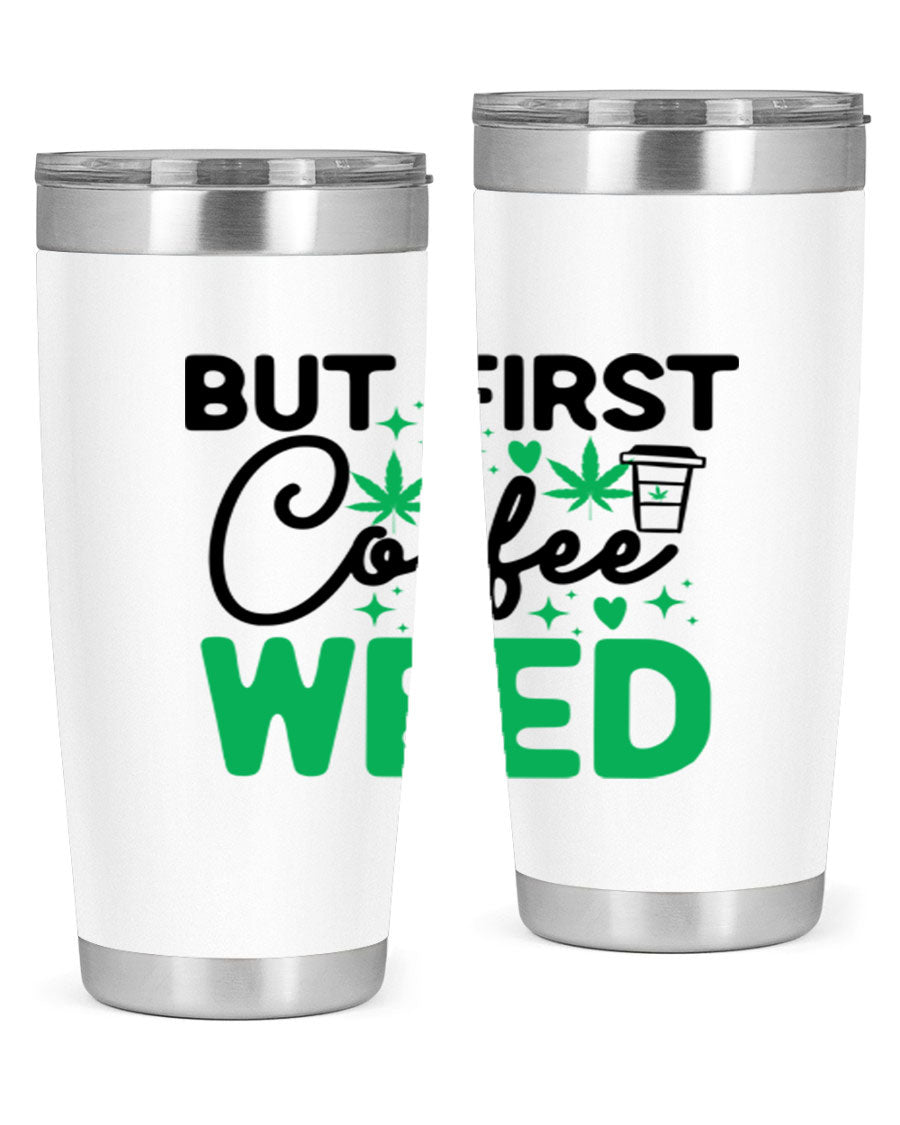 But First Coffee Weed 26# Tumbler, a stylish 20oz double wall vacuum stainless steel tumbler with a drink-thru lid, perfect for hot and cold beverages.