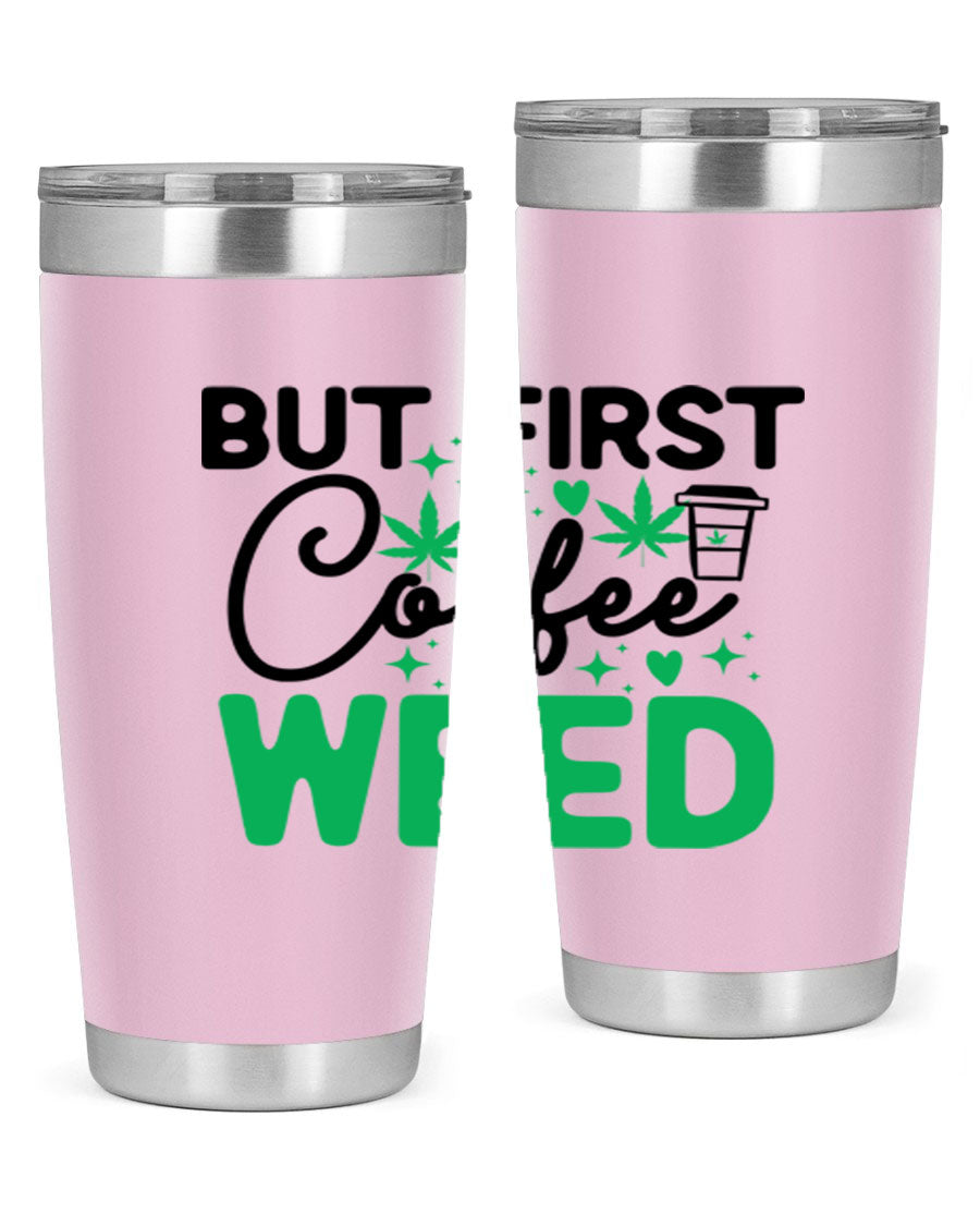 But First Coffee Weed 26# Tumbler, a stylish 20oz double wall vacuum stainless steel tumbler with a drink-thru lid, perfect for hot and cold beverages.