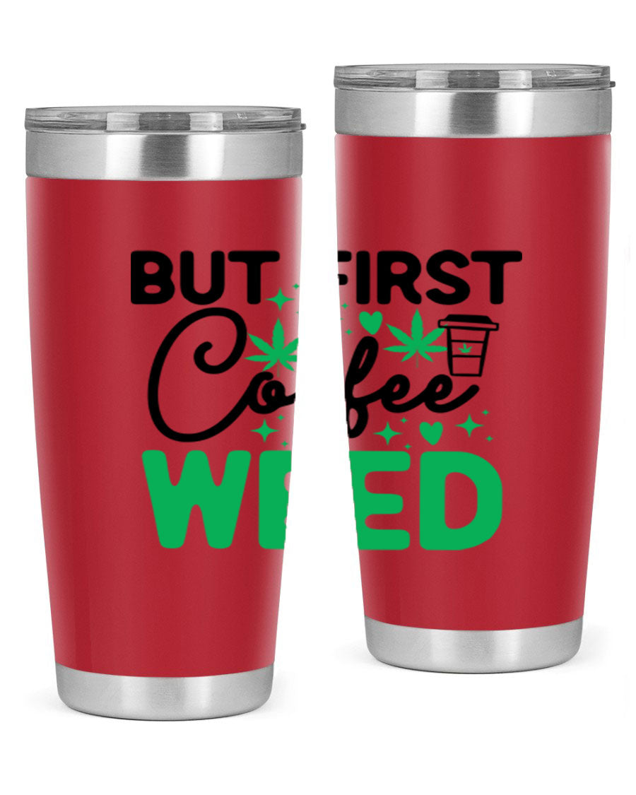 But First Coffee Weed 26# Tumbler, a stylish 20oz double wall vacuum stainless steel tumbler with a drink-thru lid, perfect for hot and cold beverages.