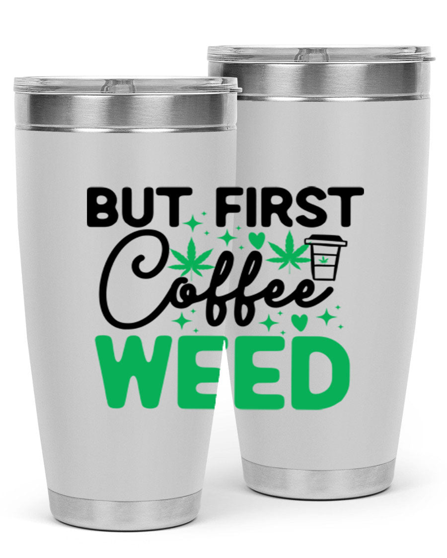 But First Coffee Weed 26# Tumbler, a stylish 20oz double wall vacuum stainless steel tumbler with a drink-thru lid, perfect for hot and cold beverages.