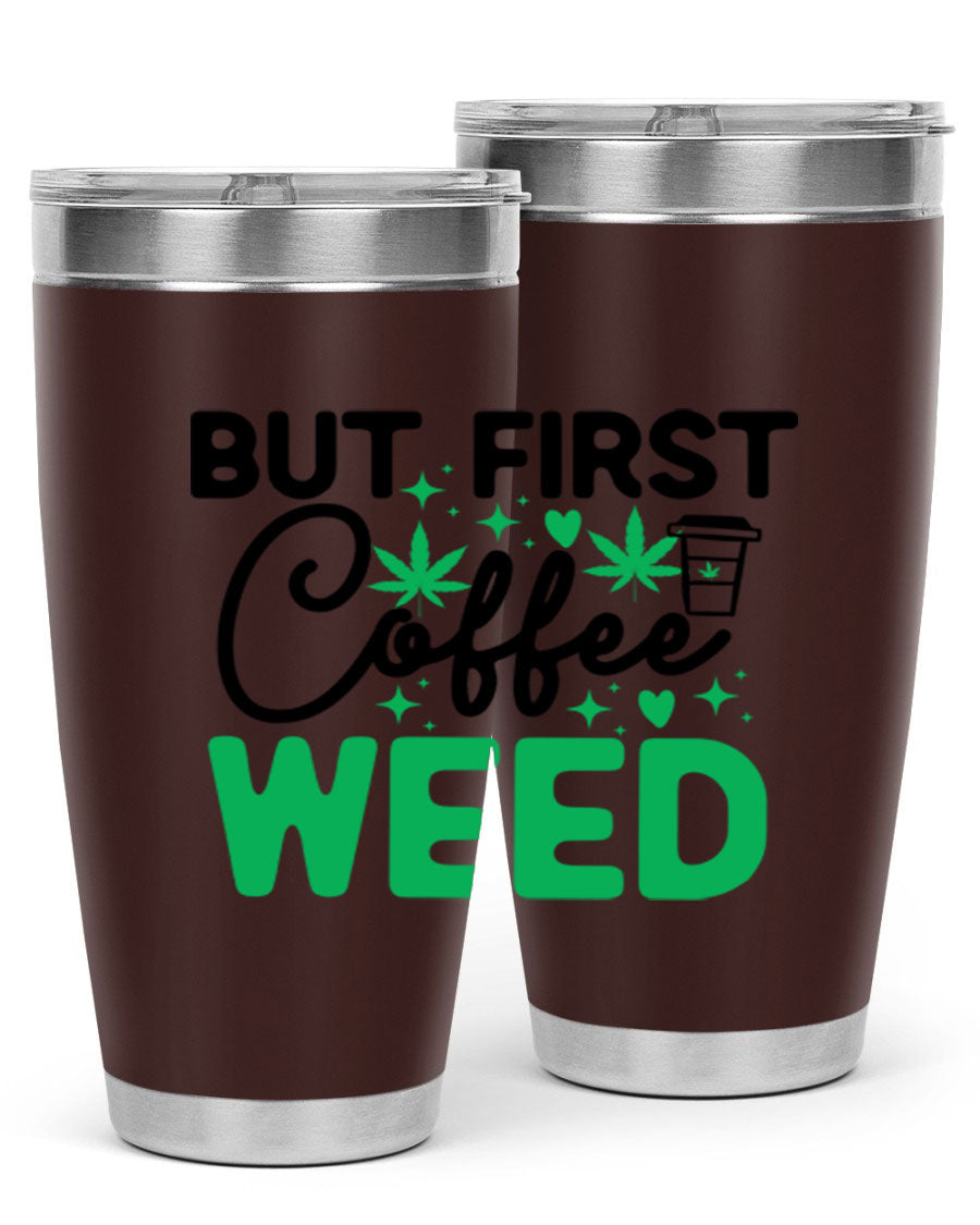 But First Coffee Weed 26# Tumbler, a stylish 20oz double wall vacuum stainless steel tumbler with a drink-thru lid, perfect for hot and cold beverages.