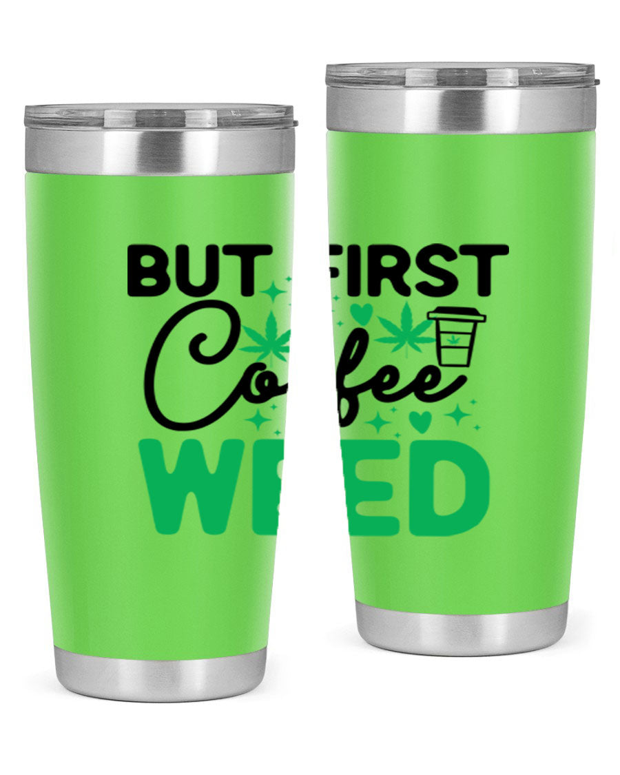 But First Coffee Weed 26# Tumbler, a stylish 20oz double wall vacuum stainless steel tumbler with a drink-thru lid, perfect for hot and cold beverages.