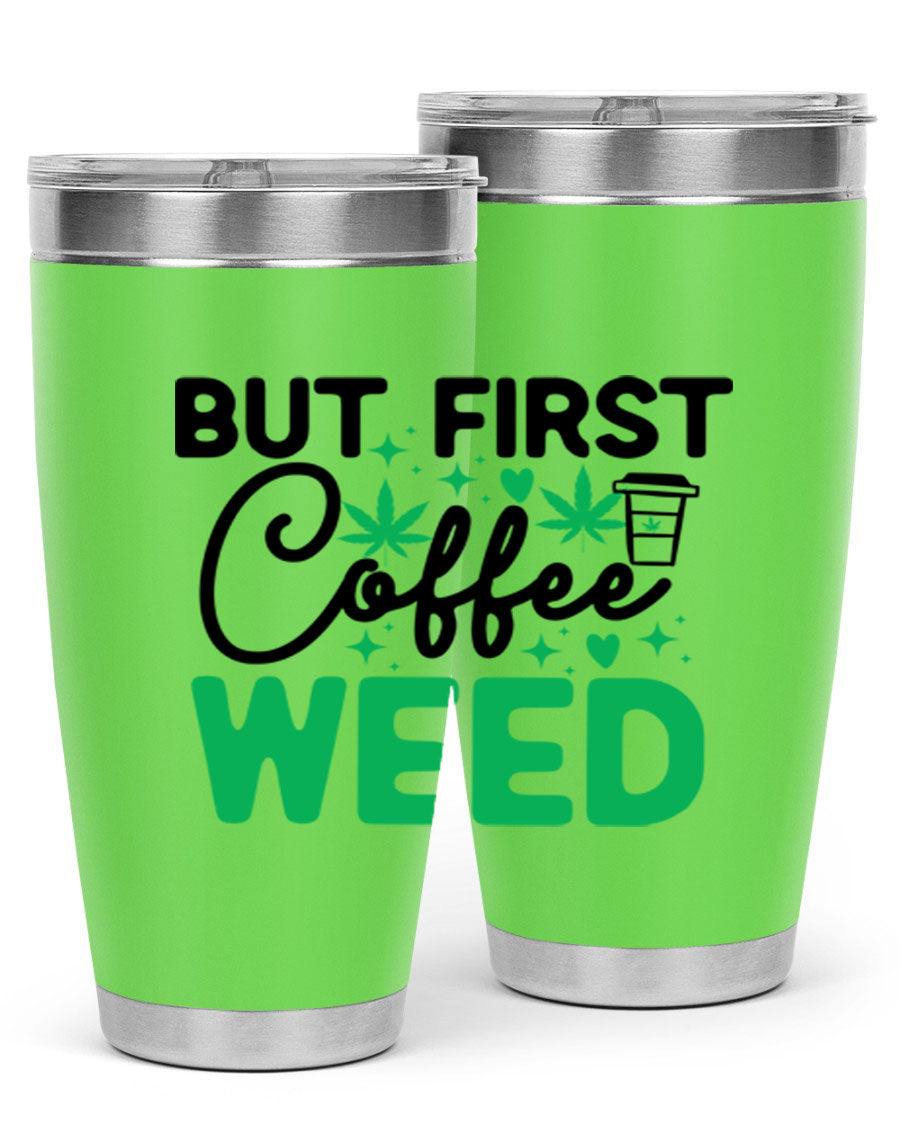 But First Coffee Weed 26# Tumbler, a stylish 20oz double wall vacuum stainless steel tumbler with a drink-thru lid, perfect for hot and cold beverages.