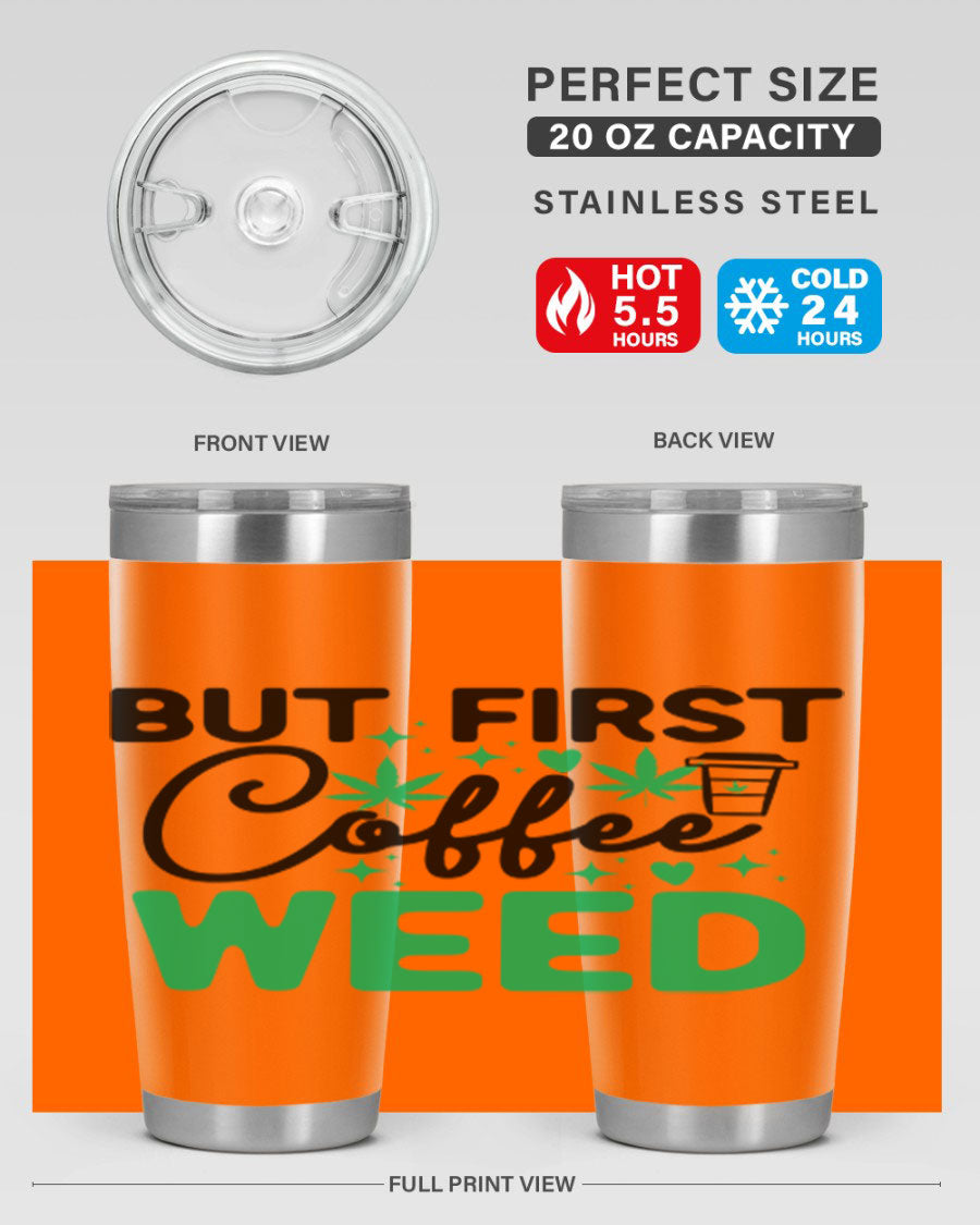 But First Coffee Weed 26# Tumbler, a stylish 20oz double wall vacuum stainless steel tumbler with a drink-thru lid, perfect for hot and cold beverages.