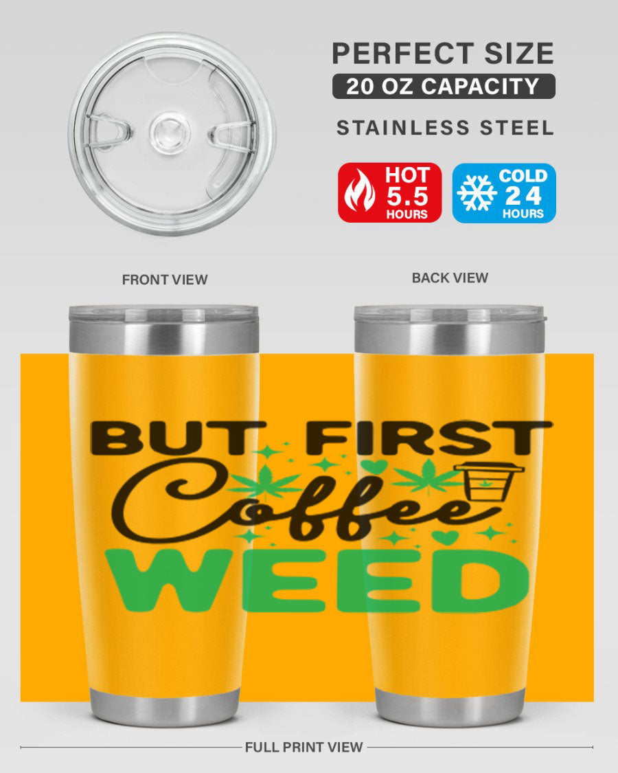 But First Coffee Weed 26# Tumbler, a stylish 20oz double wall vacuum stainless steel tumbler with a drink-thru lid, perfect for hot and cold beverages.