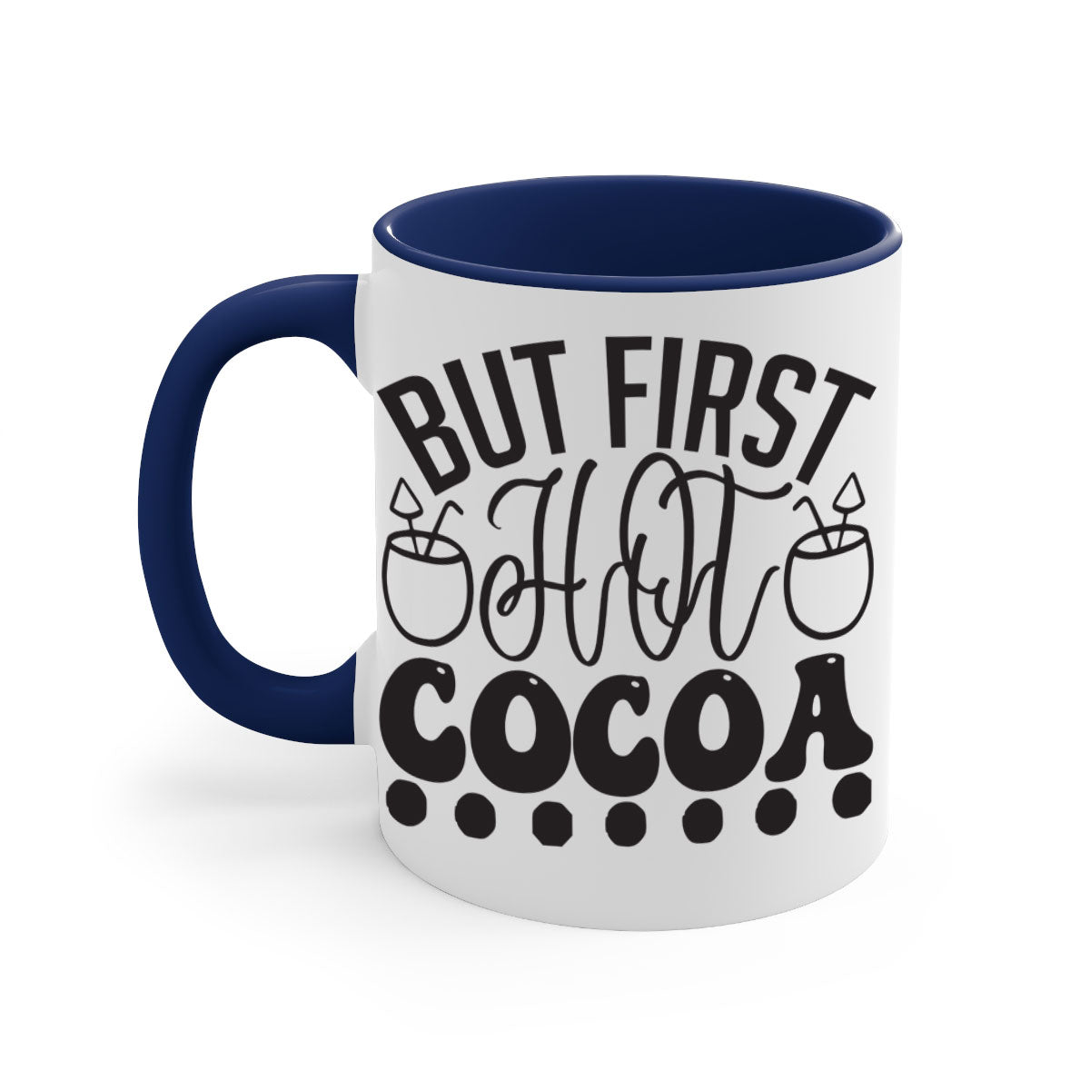 A stylish two-tone But First Hot Cocoa Mug with a colored handle and glossy finish, perfect for winter beverages.