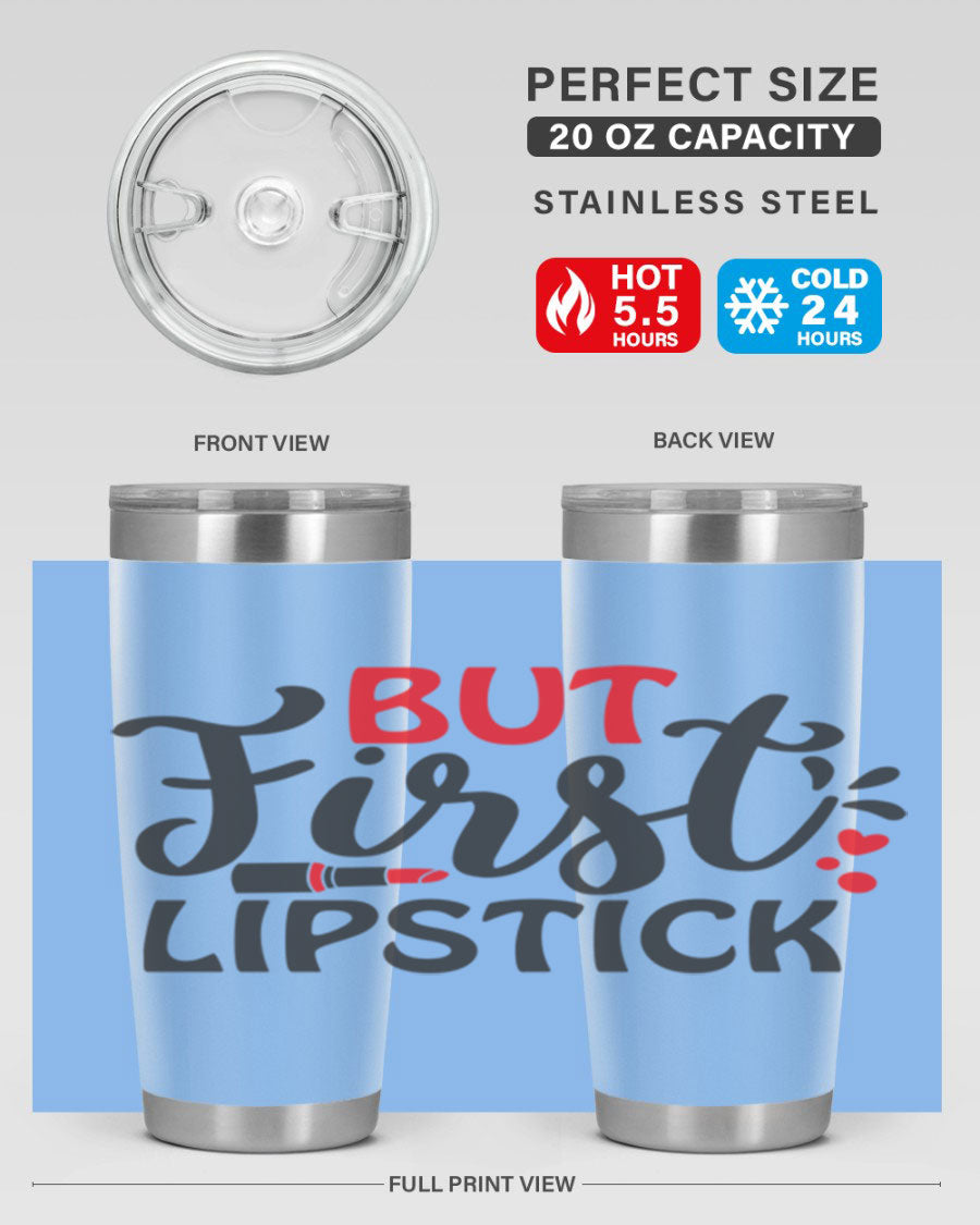 But First Lipstick Style 160# Tumbler in 20oz and 30oz sizes, showcasing a stylish design with double wall vacuum stainless steel construction.