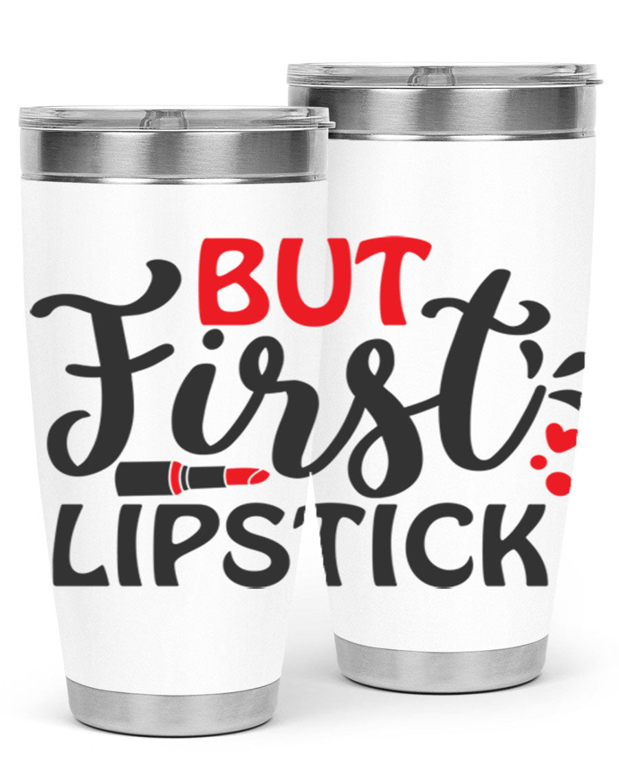 But First Lipstick Style 160# Tumbler in 20oz and 30oz sizes, showcasing a stylish design with double wall vacuum stainless steel construction.